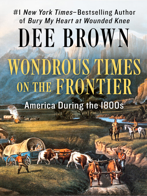 Title details for Wondrous Times on the Frontier by Dee Brown - Available